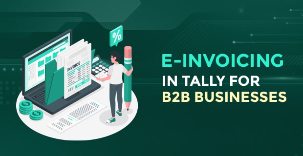 Blog about E-invoicing in Tally for B2B
