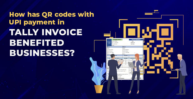 How have QR codes with UPI payment in Tally invoices benefited businesses