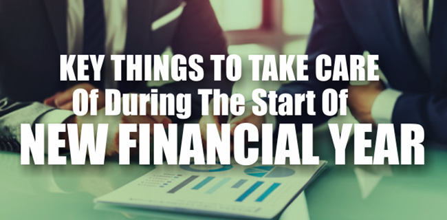 Key things to take care of before the start of new financial year