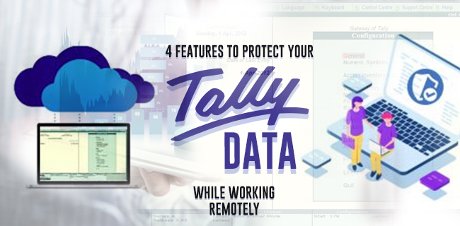 4 Features to protect your Tally 
    									data while working remotely